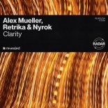 Alex Mueller, Retrika & NYROK - Clarity (Original Mix)