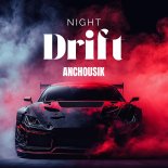 Anchousik - Night Drift (Original Mix)