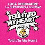 Luca Debonaire feat. Supermodels from Rome - Tell It to My Heart