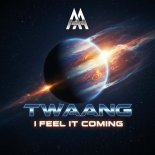 Twaang - I Feel it Coming