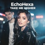 EchoHexa - Take Me Higher
