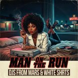 DJs From Mars & White Shrts - Man On The Run (Extended Mix)