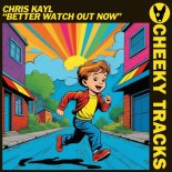 Chris Kayl - Better Watch Out Now (Extended Mix)