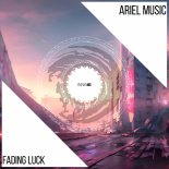 Ariel Music - Fading Luck (Original Mix)