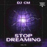 DJ CM - Stop Dreaming (Original Mix)