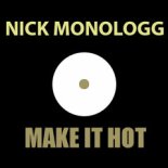 Nick MonoLoGG - Make It Hot