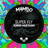 Jorge Hurtado - Super Fly (Original Mix)