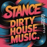 Stance - Dirty House Music (Original Mix)