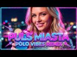 Polo Vibes - Puls Miasta (RP Music & Fair Play Remix)