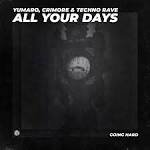YUMARO, Crimore, techno rave - All Your Days (Extended Mix)
