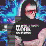 The Drill & Pakito - Work (Alex Up Bootleg)