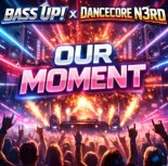 Bass Up! & Dancecore N3rd - Our Moment (Extended Mix)