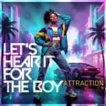 Attraction - Let's Hear It For The Boy (Extended Mix)