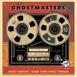GhostMasters - Raise Your Voice Tonight (Extended Mix)