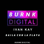 Ivan Kay - Baila con la Playa (Original Mix)