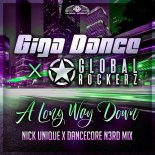 Giga Dance & Global Rockerz - A Long Way Down (Nick Unique & Dancecore N3rd Mix)