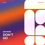 Lee Rose - Don't Go (Extended Mix)