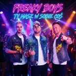 Freaky Boys - Ty Masz W Sobie Coś