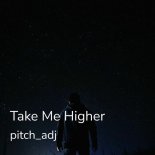 Pitch Adj - Take Me Higher (Main Mix)