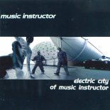 Music Instructor - Electric City (Single Edit)