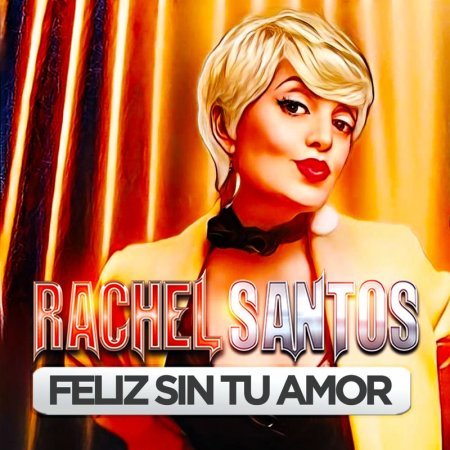 Rachel Santos - Feliz Sin Tu Amor