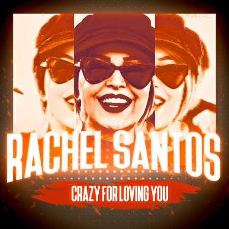 Rachel Santos - Crazy for Loving You