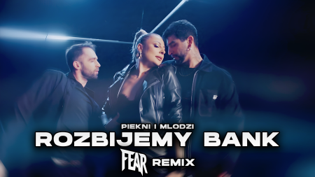 Piękni i Młodzi - Rozbijemy bank (FEAR REMIX)