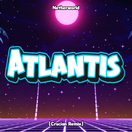 Netherworld - Atlantis (Crucian Remix)