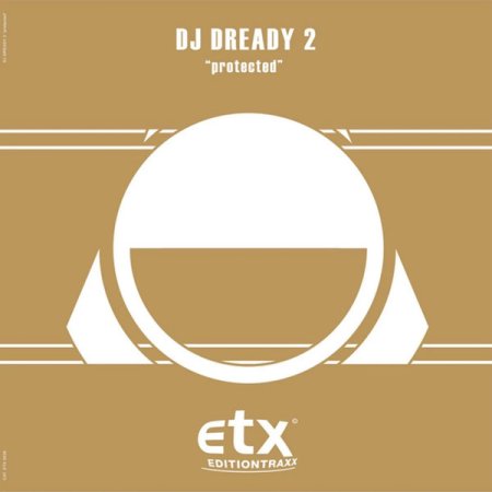 DJ Dready 2 - Protected (Max B. Grant vs. Djanny Mix)