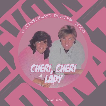 Levon&Dinato - Cheri, Cheri Lady (Re-work Dance 2026)