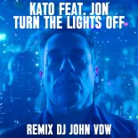 Kato Feat. Jon - Turn The Lights Off (Remix Dj John VDW)