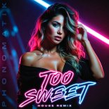 phonomatik - Too Sweet (House Remix)