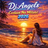 Dj.Angels - Czekam Na Miłość 2026 (Radio Edit)