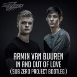 Armin Van Buuren - In And Out Of Love (Sub Zero Project Bootleg)