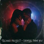 Techno Project - Dearer Than You