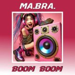 Ma.Bra. - Boom Boom (Main Mix)