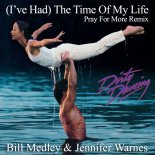 Bill Medley & Jennifer Warnes - (I've Had) The Time Of My Life (Pray for More's Anthem Mix)