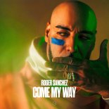 Roger Sanchez - Come My Way (Original Mix)