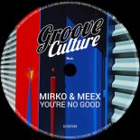 Mirko & Meex - You're No Good (Extended)