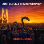 Adri Block, Dj Groovemonkey - Siente el Carol