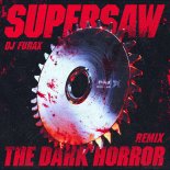 DJ Furax - Supersaw (The Dark Horror Remix)