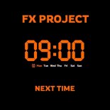 FX Project - Next Time (Original Mix)