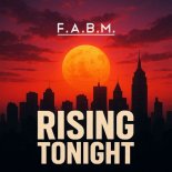F.A.B.M. - Rising Tonight (Original Mix)