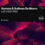 Somnia & Sullivan De Morro - Let's Get Wild (Radio Edit)