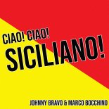 Johnny Bravo & Matco Bocchino - Ciao Ciao Siciliano