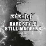 Sasha F - Hardstyle Still Matters  (Extended Mix)