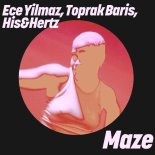Toprak Baris & Ece Yilmaz & His&Hertz - Maze (Extended Mix)