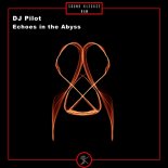 DJ Pilot - Echoes in the Abyss