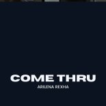 Arilena Rexha - Come Thru