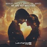 Manuel Rocca & Waves On Waves - We Are Not Mistakes (Extended Mix)